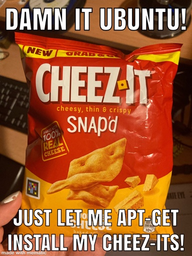 A bag of Cheez-It Snap'd, captioned "damn it, ubuntu! just let me apt-get install my cheez-its!"